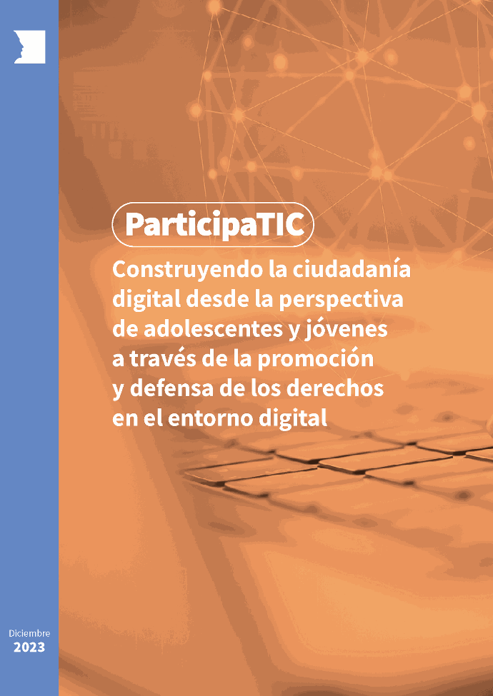 ParticipaTIC. Construyendo la ciudadanía digital desde la perspectiva de adolescentes y jóvenes a través de la promoción y defensa de los derechos en el entorno digital