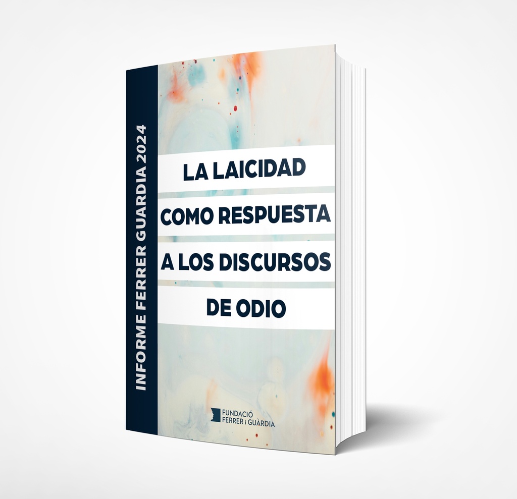 Informe Ferrer Guardia 2024: La laicidad como respuesta a los discursos de odio